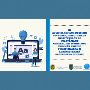 În atenția șefilor DETS din sectoare, directorilor instituțiilor de învățământ general din municipiul Chișinău privind funcționarea și administrarea paginii-web oficiale